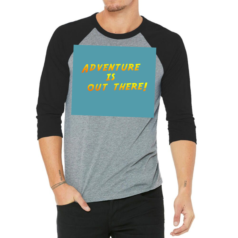 Adventure Is Out There Poster Humor 3/4 Sleeve Shirt | Artistshot