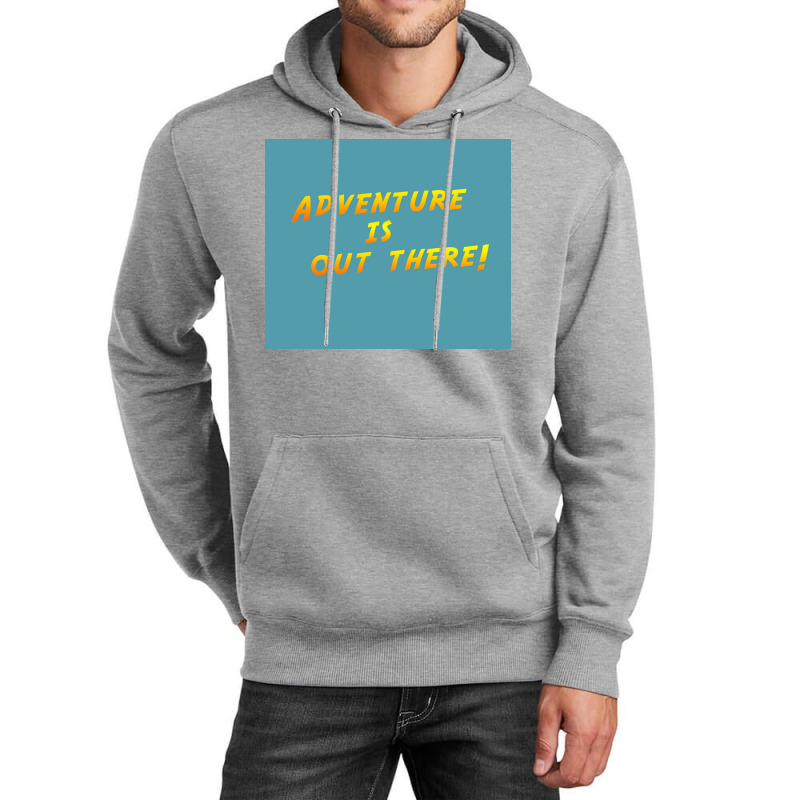 Adventure Is Out There Poster Humor Unisex Hoodie | Artistshot