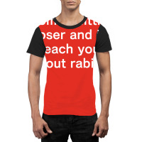 Come A Little Closer And I'll Teach You About Rabies Graphic T-shirt | Artistshot