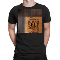 Believe In Yours Quote T-shirt | Artistshot