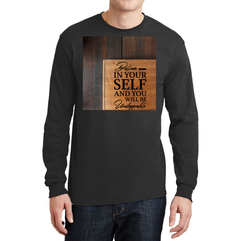 Believe In Yours Quote Long Sleeve Shirts | Artistshot