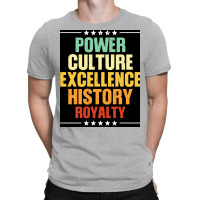 Black Power Black Culture Excellence Black History Royalty Black Gifts T-shirt | Artistshot