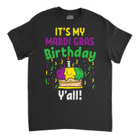 My Mardi Grass Birthday Yall King Cake Party Carnival Gift Classic T-shirt | Artistshot