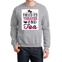 Fueled By Theatre And Tea Poster Vintage Crewneck Sweatshirt | Artistshot