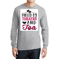 Fueled By Theatre And Tea Poster Vintage Long Sleeve Shirts | Artistshot