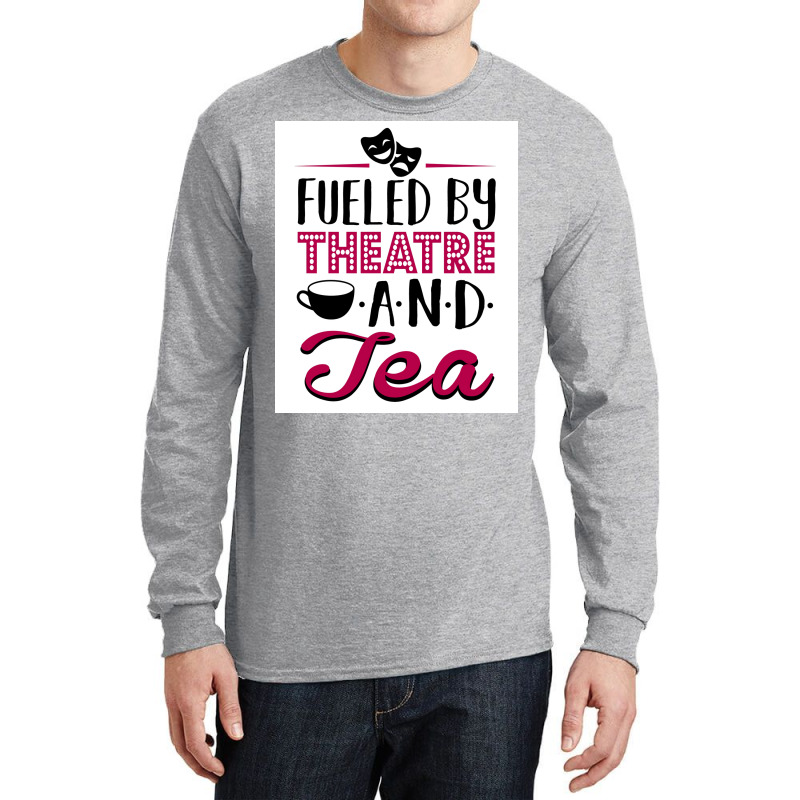 Fueled By Theatre And Tea Poster Vintage Long Sleeve Shirts | Artistshot