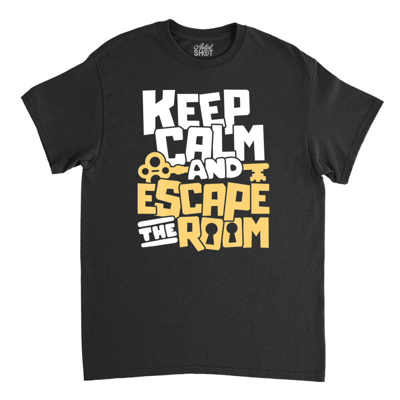 Keep Calm And Escape The Room - Escape Room Escape Game Classic T-shirt | Artistshot