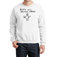 Buffy Will Patrol Tonight Crewneck Sweatshirt | Artistshot