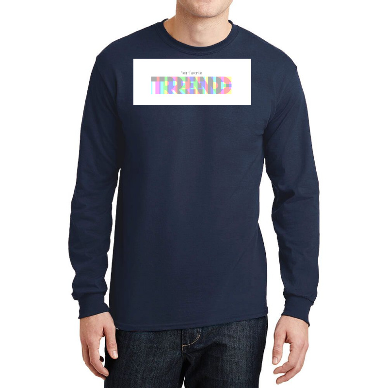 Your Favorite Trend  Gift Long Sleeve Shirts | Artistshot