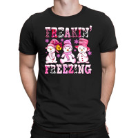 Freaking Freezing With Snowmans T-shirt | Artistshot