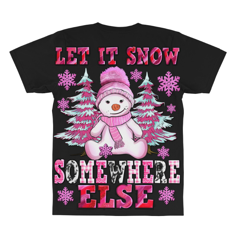 Let It Snow Somewhere Else All Over Men's T-shirt | Artistshot