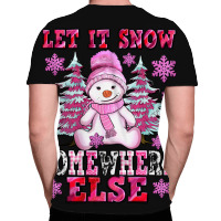Let It Snow Somewhere Else All Over Men's T-shirt | Artistshot
