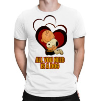 All You Need Is A Dog T-shirt | Artistshot