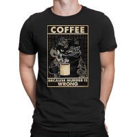 Coffe Is Good T-shirt | Artistshot