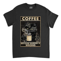 Coffe Is Good Classic T-shirt | Artistshot