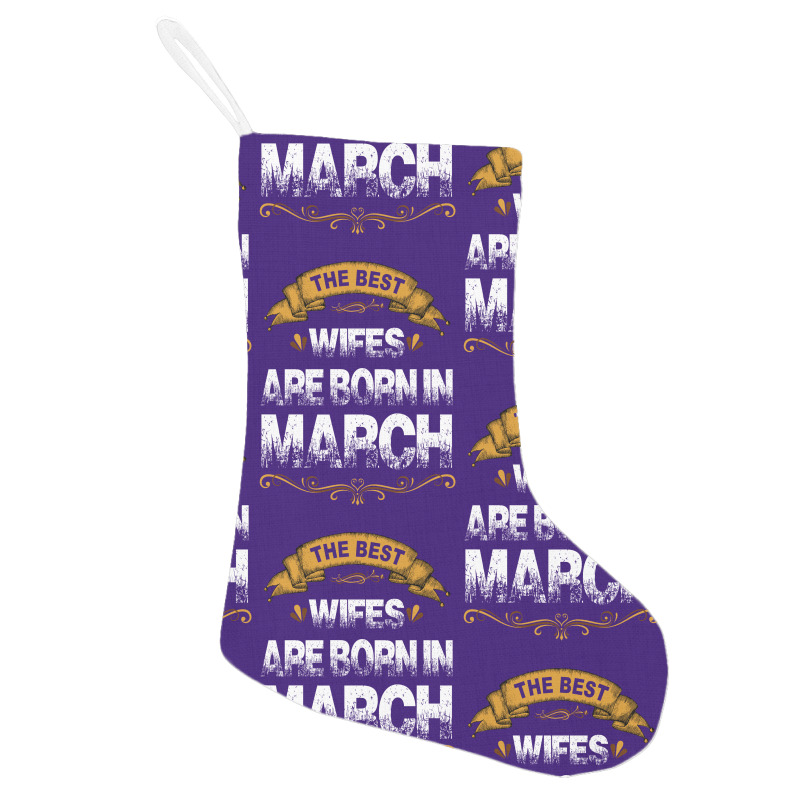 The Best Wifes Are Born In March Holiday Stocking | Artistshot