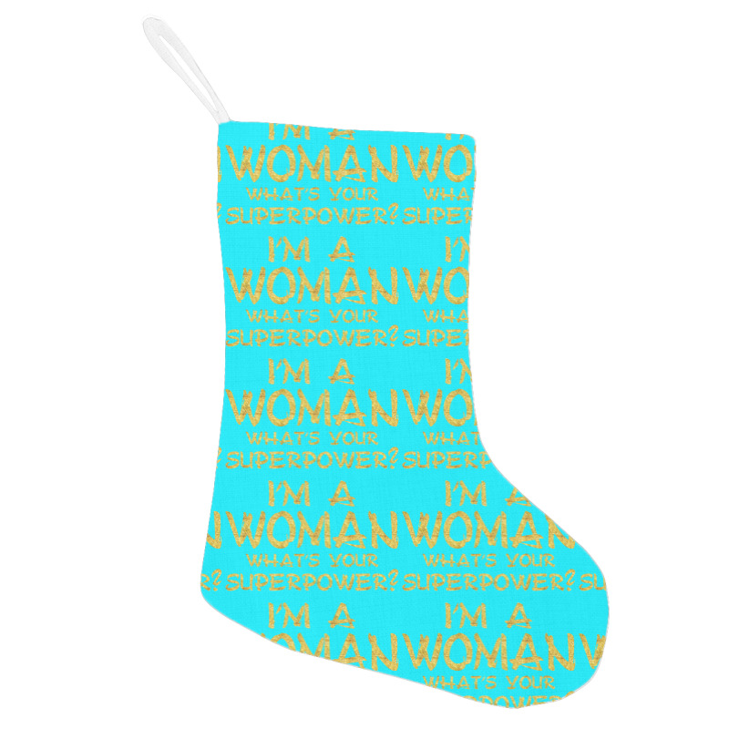 I'm A Woman What's Your Super Power Holiday Stocking | Artistshot