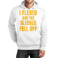 Funny Workout I Flexed And My Sleeves Fell Off Tank Top Unisex Hoodie | Artistshot