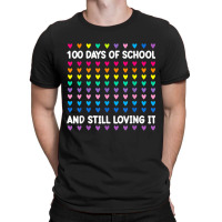 Cute 100 Days Of School And Still Loving It Hearts 100th Day T Shirt T-shirt | Artistshot