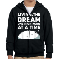 Funny Living The Dream One Nightmare At A Time Sarcastic T Shirt Youth Zipper Hoodie | Artistshot