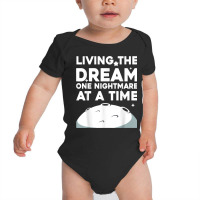 Funny Living The Dream One Nightmare At A Time Sarcastic T Shirt Baby Bodysuit | Artistshot