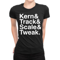 Funny Graphic Designer Design  Kern & Track & Scale & Tweak T Shirt Ladies Fitted T-shirt | Artistshot