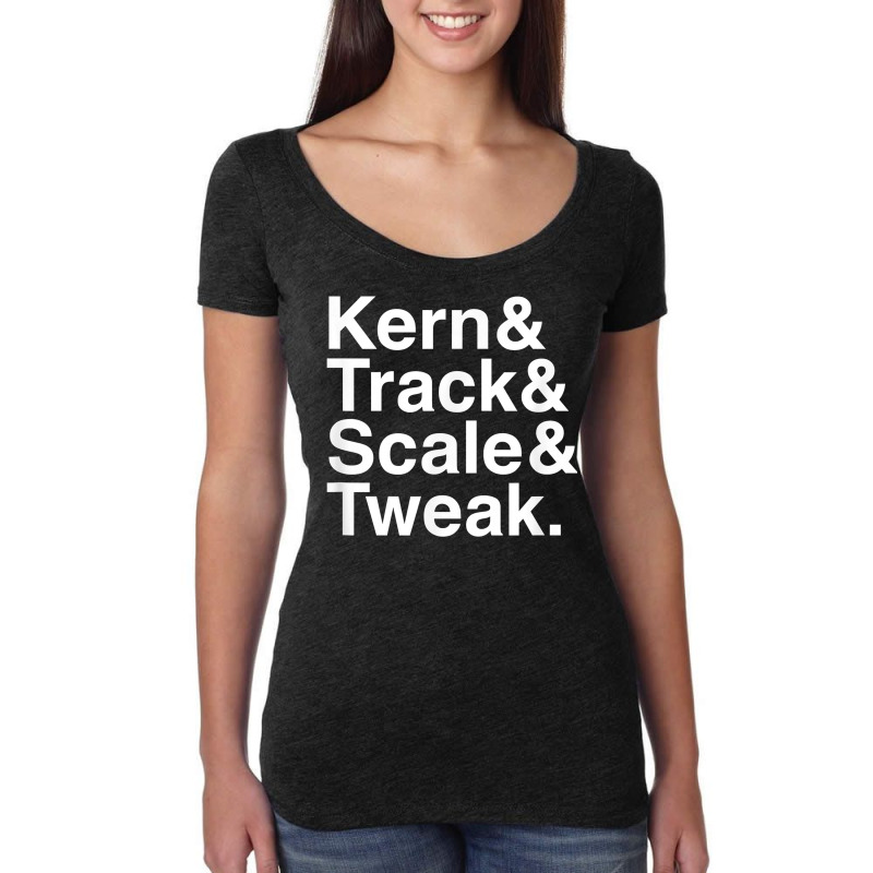 Funny Graphic Designer Design  Kern & Track & Scale & Tweak T Shirt Women's Triblend Scoop T-shirt by tawny4okburd | Artistshot