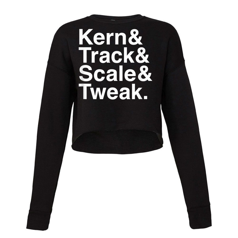 Funny Graphic Designer Design  Kern & Track & Scale & Tweak T Shirt Cropped Sweater by tawny4okburd | Artistshot