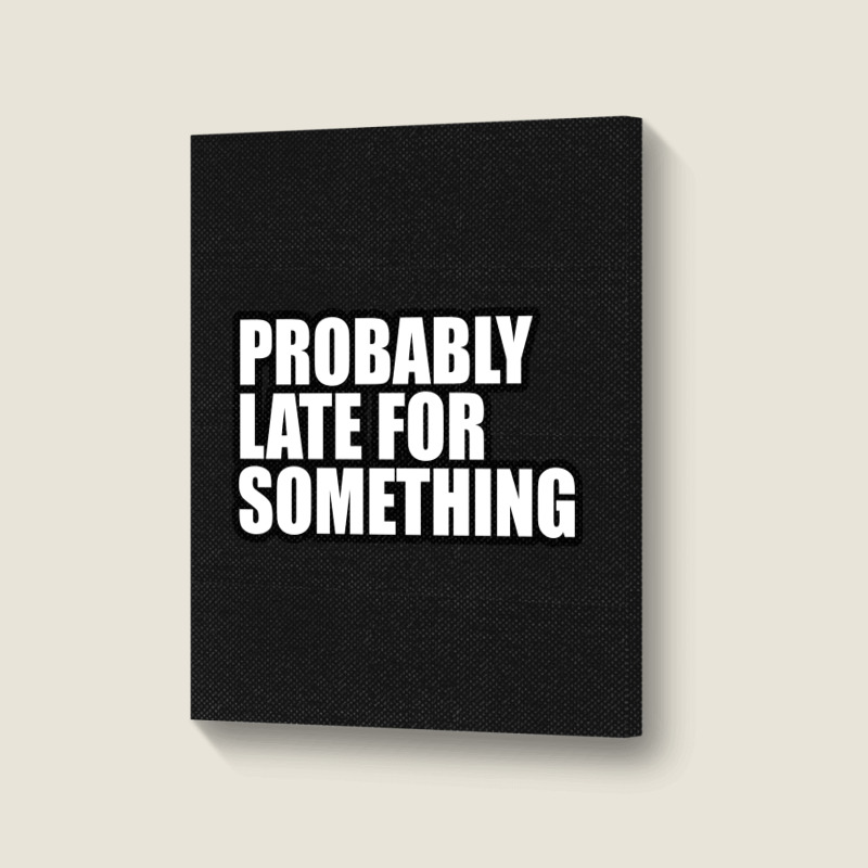 Probably Late For... Portrait Canvas Print by awesomebrand | Artistshot