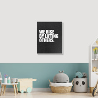 We Rise By Lifting... Portrait Canvas Print | Artistshot