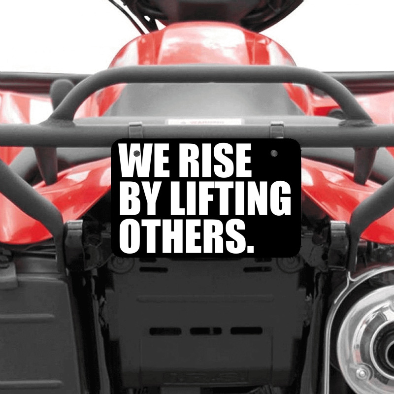 We Rise By Lifting... ATV License Plate by awesomebrand | Artistshot