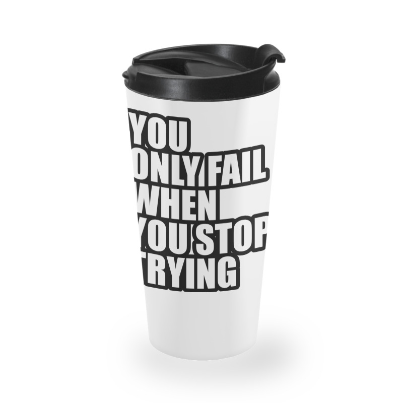 You Only Fail... Travel Mug by awesomebrand | Artistshot