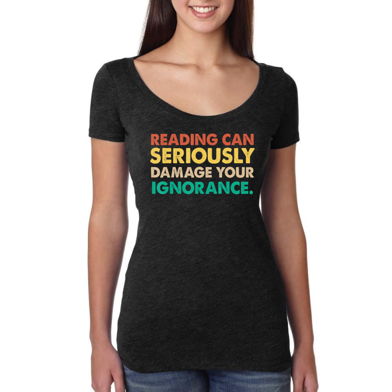 Limited Edition Reading Can Seriously Damage Your Ignorance Book Lover Women's Triblend Scoop T-shirt by fenderbendable | Artistshot