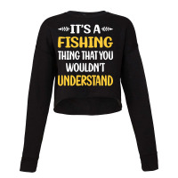 Hot Trend You Would Not Understand Fishing Cropped Sweater | Artistshot