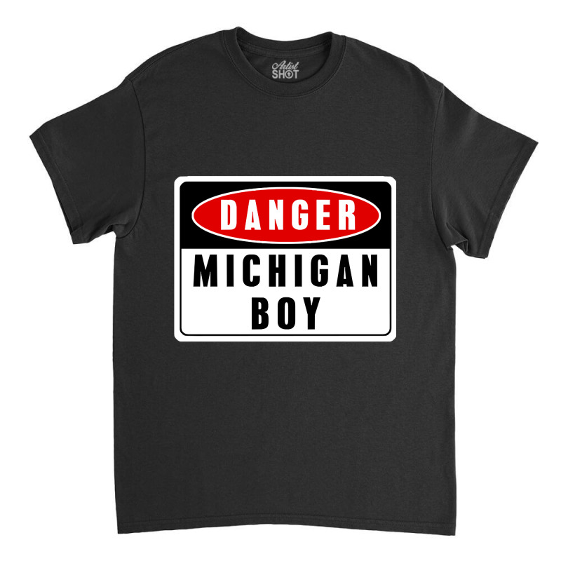 Limited Edition Danger! Michigan Boy Classic T-shirt by Crews Micki | Artistshot