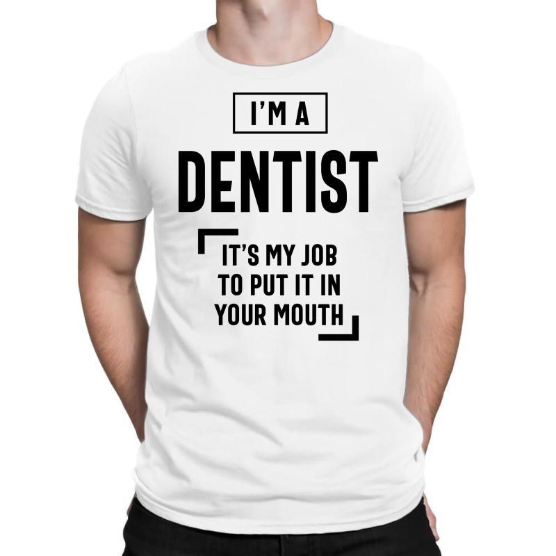 Dentist Work Job Title Gift T-Shirt by cidolopez | Artistshot