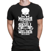 Trending Member Of The Skull And Welder Club Pipeliner Welding T-shirt | Artistshot