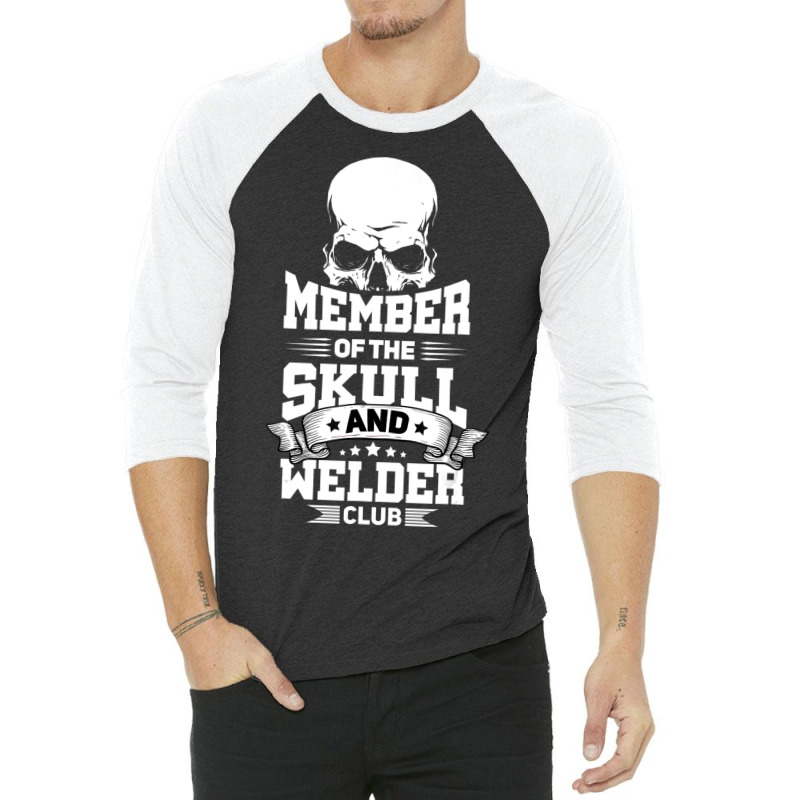 Trending Member Of The Skull And Welder Club Pipeliner Welding 3/4 Sleeve Shirt | Artistshot