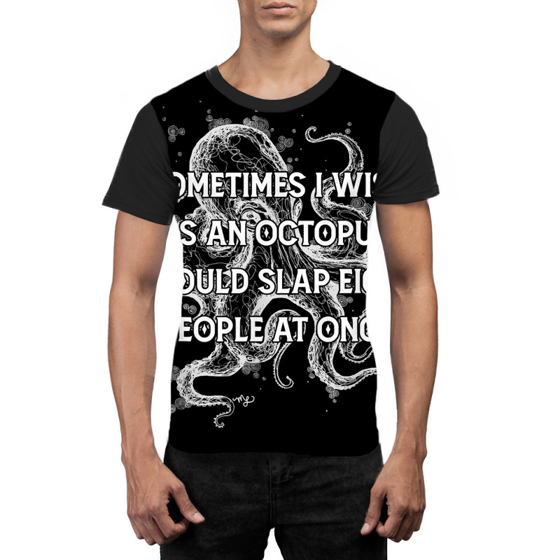 I Wish I Could Slap 8 People At Once Funny Sarcatic Octopus T Shirt Graphic T-shirt | Artistshot