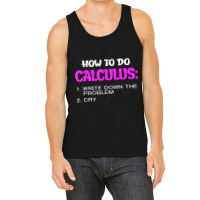 How To Do Calculus Funny Math Student Design T Shirt Tank Top | Artistshot