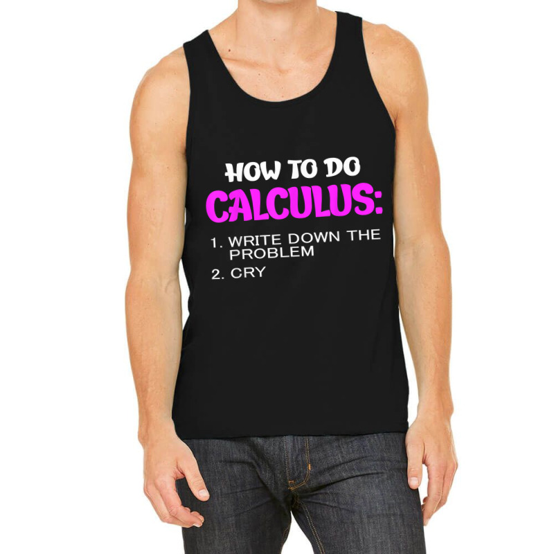 How To Do Calculus Funny Math Student Design T Shirt Tank Top | Artistshot