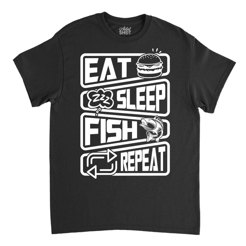 Limited Edition Eat Sleep Fish Repeat Classic T-shirt by Rios Arevalo | Artistshot