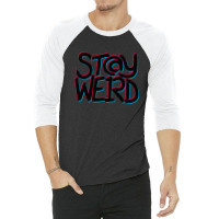 Stay Weird 3/4 Sleeve Shirt | Artistshot