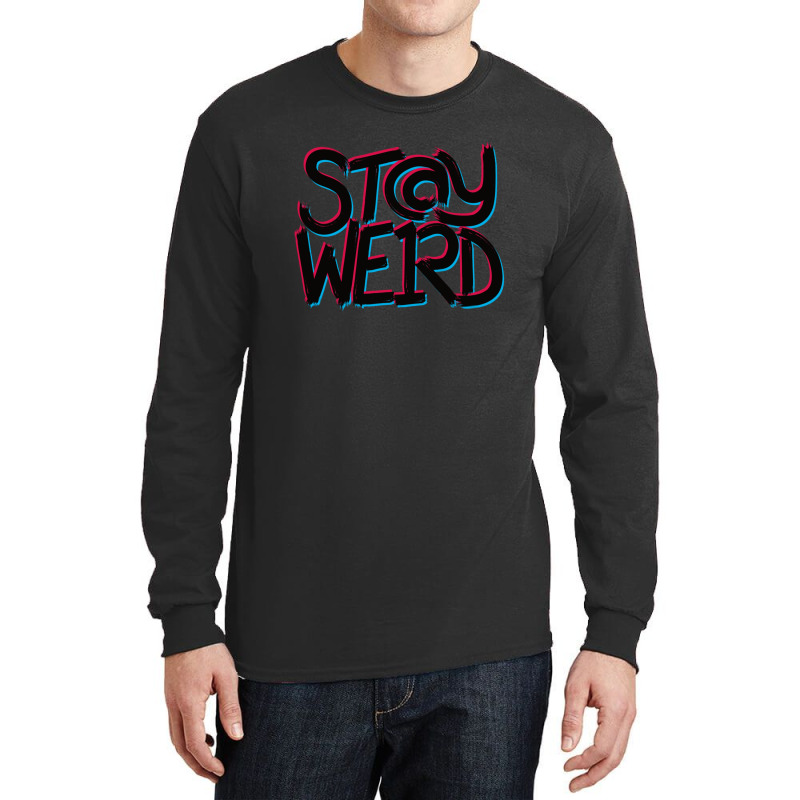 Stay Weird Long Sleeve Shirts | Artistshot