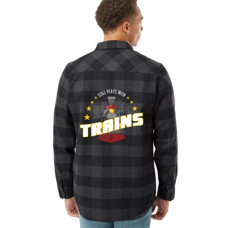 Still Plays With Trains Flannel Shirt | Artistshot