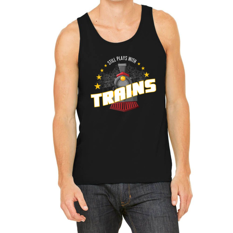 Still Plays With Trains Tank Top | Artistshot