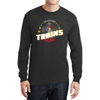 Still Plays With Trains Long Sleeve Shirts | Artistshot