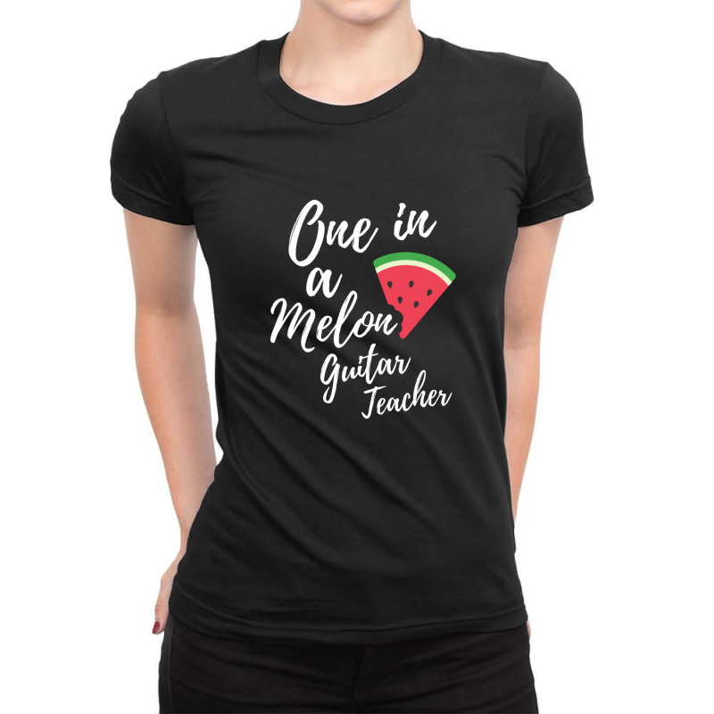 Appreciation Gift For Guitar Teacher  One In A Melon Dedicated Guitar  Ladies Fitted T-Shirt by WilliamRobinson | Artistshot