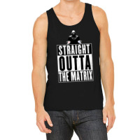 Straight Outta The Matrix Tank Top | Artistshot