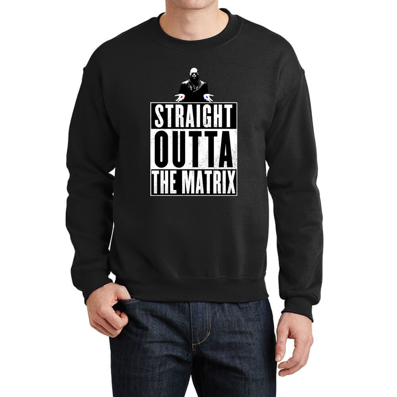 Straight Outta The Matrix Crewneck Sweatshirt | Artistshot